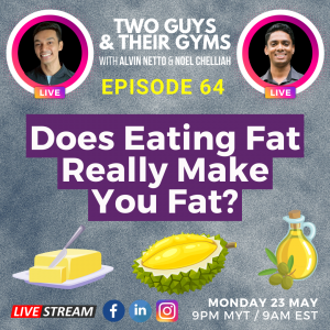 Episode 64: Does Eating Fat Really Makes You Fat?